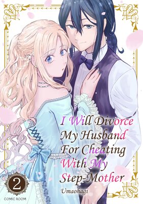 I Will Divorce My Husband for Cheating with My Step-Mother Chapter2
