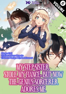 My Step-Sister Stole My Fiance, But Now The Genius Sorcerer Adores Me Chapter6