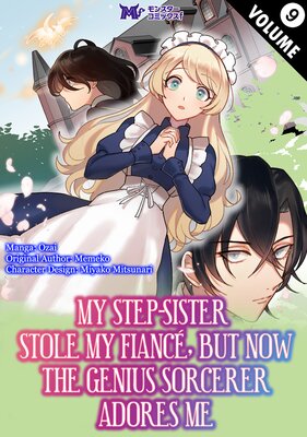 My Step-Sister Stole My Fiance, But Now The Genius Sorcerer Adores Me Chapter9