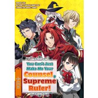 You Can't Just Make Me Your Counsel, Supreme Ruler! The Struggles of a Gamer Thrown into the Game World