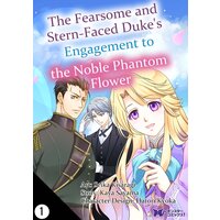The Fearsome and Stern-faced Duke's Engagement to the Noble Phantom Flower