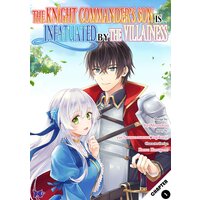 The Knight Commander's Son is Infatuated by the Villainess