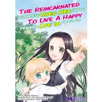 The Reincarnated Countess Uses Her Skills to Live a Happy Peaceful Life in the Forest