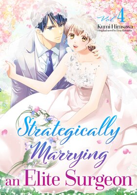 Strategically Marrying an Elite Surgeon Vol. 4