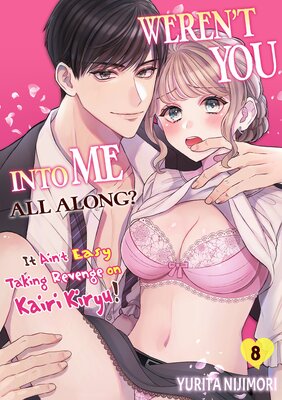 Weren't You Into Me All Along? It Ain't Easy Taking Revenge on Kairi Kiryu! Ch.8