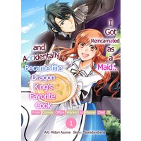 I Got Reincarnated as a Maid... and Accidentally Became the Dragon King's Favorite Cook: From Clumsy Office Worker to Master Chef?!
