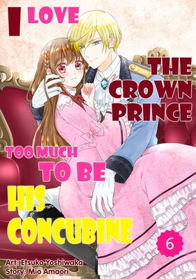 I Love the Crown Prince Too Much To Be His Concubine Chapter6