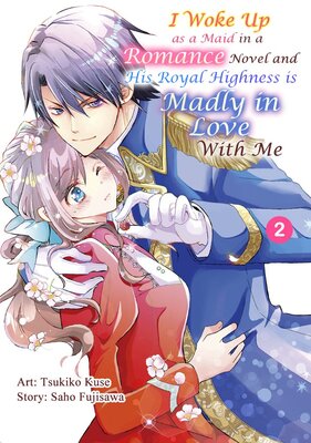 I Woke Up as a Maid in a Romance Novel and His Royal Highness is Madly in Love With Me Chapter2