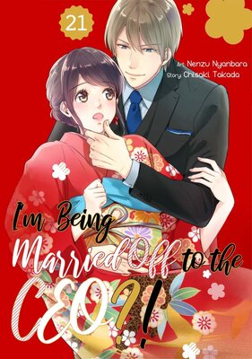 I'm Being Married Off to the CEO?! Chapter21