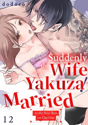 Suddenly the Wife of A Yakuza! Married to the Next Boss on Day One