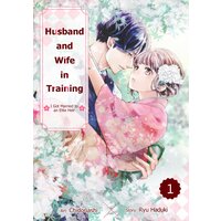 Husband and Wife in Training: I Got Married to an Elite Heir