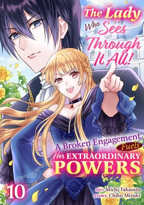The Lady Who Sees Through It All!: A Broken Engagement Fuels Her Extraordinary Powers Chapter10