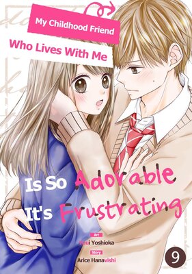 My Childhood Friend Who Lives With Me Is So Adorable It's Frustrating Chapter9