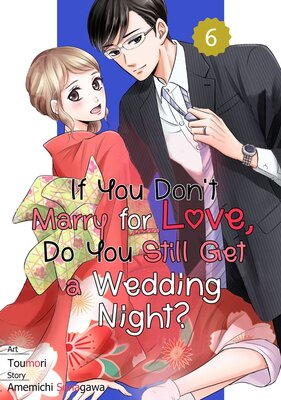 If You Don't Marry for Love, Do You Still Get a Wedding Night? Chapter6