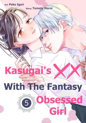 Kasugai's XX With The Fantasy Obsessed Girl Chapter5