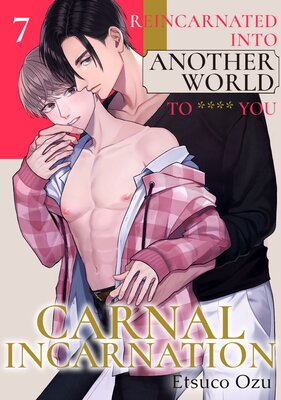Carnal Incarnation -Reincarnated Into Another World To **** You- (7)