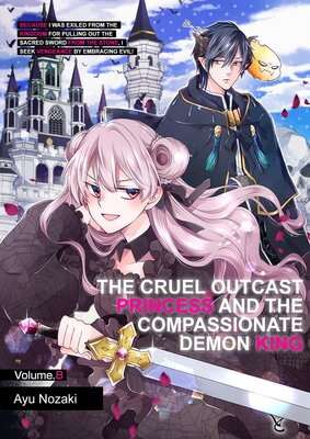 The Cruel Outcast Princess and the Compassionate Demon King: Because I Was Exiled from the Kingdom for Pulling Out the Sacred Sword from... Chapter8