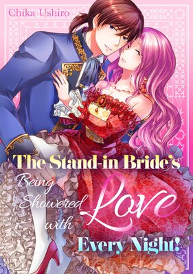 The Stand-in Bride's Being Showered with Love Every Night![Plus Bonus Chapter]