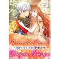 The Persecuted Princess Cherished by the Prudent Dragon Prince