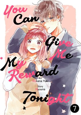 You Can Give Me My Reward Tonight Chapter7