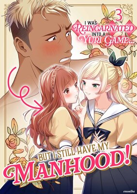 I Was Reincarnated into a Yuri Game... but I Still Have my Manhood!(3)