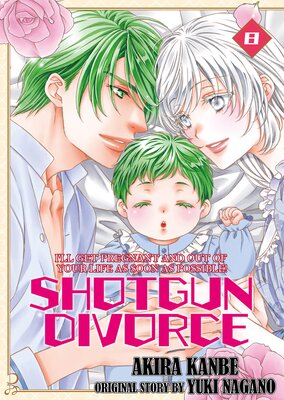 SHOTGUN DIVORCE I'LL GET PREGNANT AND OUT OF YOUR LIFE AS SOON AS POSSIBLE! Volume 8