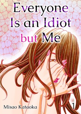 Everyone Is an Idiot but Me