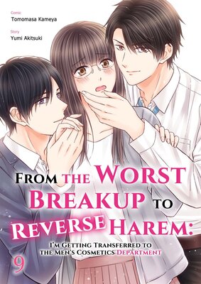 From the Worst Breakup to Reverse Harem: I'm Getting Transferred to the Men's Cosmetics Department Chapter9