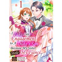 I Faked an Engagement to a Duke's Son Because My Sister Stole My Fiance.