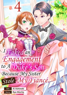 I Faked an Engagement to a Duke's Son Because My Sister Stole My Fiance. Chapter4