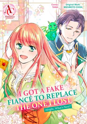 I Got a Fake Fiance to Replace the One I Lost. Alright, What's Next?