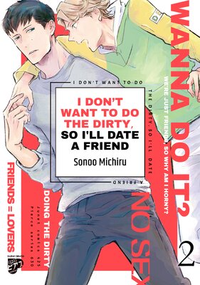 I Don't Want To Do The Dirty, So I'll Date A Friend