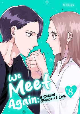 We Meet Again: A Second Chance at Love Chapter8