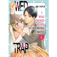 Wed Trap:I was Tricked by My Scheming Boss