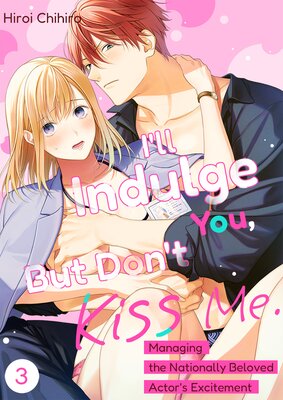 I'll Indulge You, But Don't Kiss Me. Managing the Nationally Beloved Actor's Excitement(3)