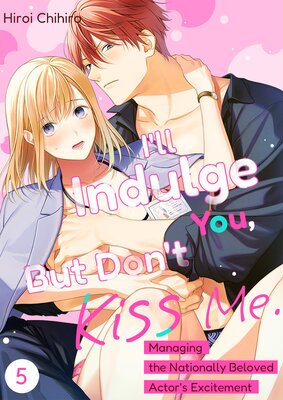 I'll Indulge You, But Don't Kiss Me. Managing the Nationally Beloved Actor's Excitement(5)