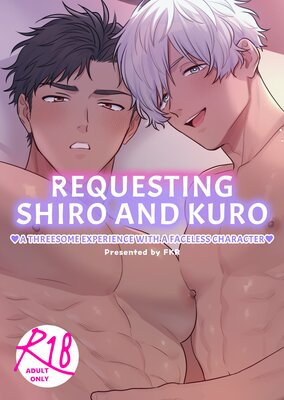 Requesting Shiro and Kuro - ♡A Threesome Experience with a Faceless Character♡