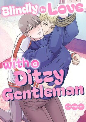 Blindly in Love with a Ditzy Gentleman