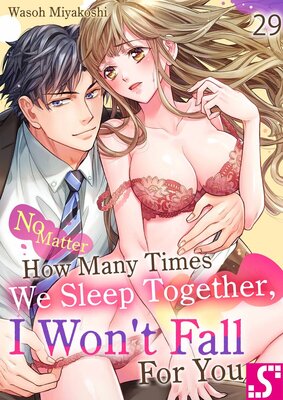No Matter How Many Times We Sleep Together, I Won't Fall For You