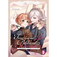 Troublesome Love in a Political Marriage: He's Dangerously Beautiful, and I'm Not Interested!