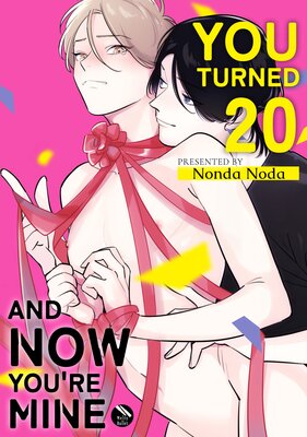 You Turned 20 And Now You're Mine [Plus Renta!-Only Bonus]