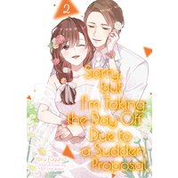 Sorry, but I'm Taking the Day Off Due to a Sudden Proposal