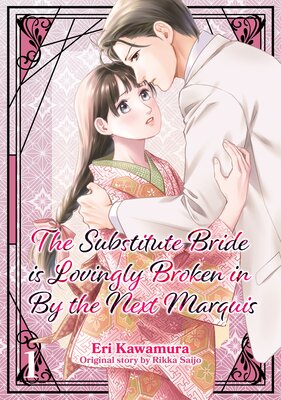 The Substitute Bride is Lovingly Broken in By the Next Marquis