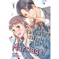 [Sold by Chapter]The Chairman's Skipping Right to Marriage!