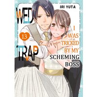 Wed Trap:I was Tricked by My Scheming Boss