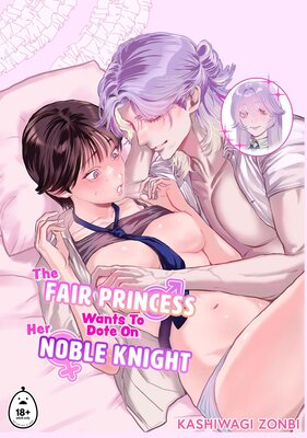 The Fair Princess Wants to Dote on her Noble Knight