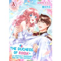 The Duchess Of Rosia -A Contract Marriage? How Did This Happen!?-