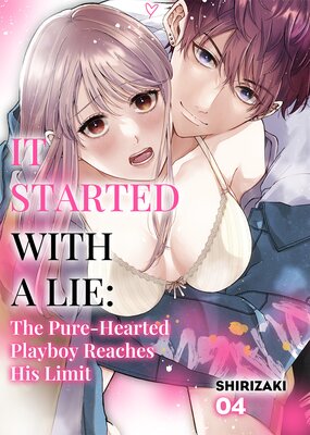 IT STARTED WITH A LIE: The Pure-Hearted Playboy Reaches His Limit 4
