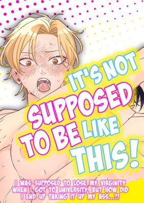 It's Not Supposed to Be Like This!