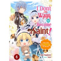 I Don't Want to Become a Saint! I Want to Hide My Exceptional Skills to Live in Peace With the Little Ones